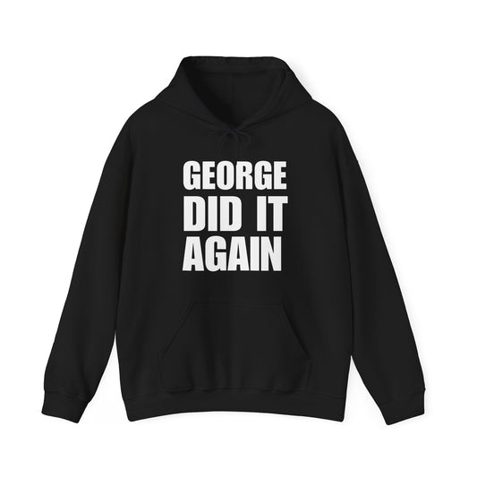 George Did It Again Hoodie