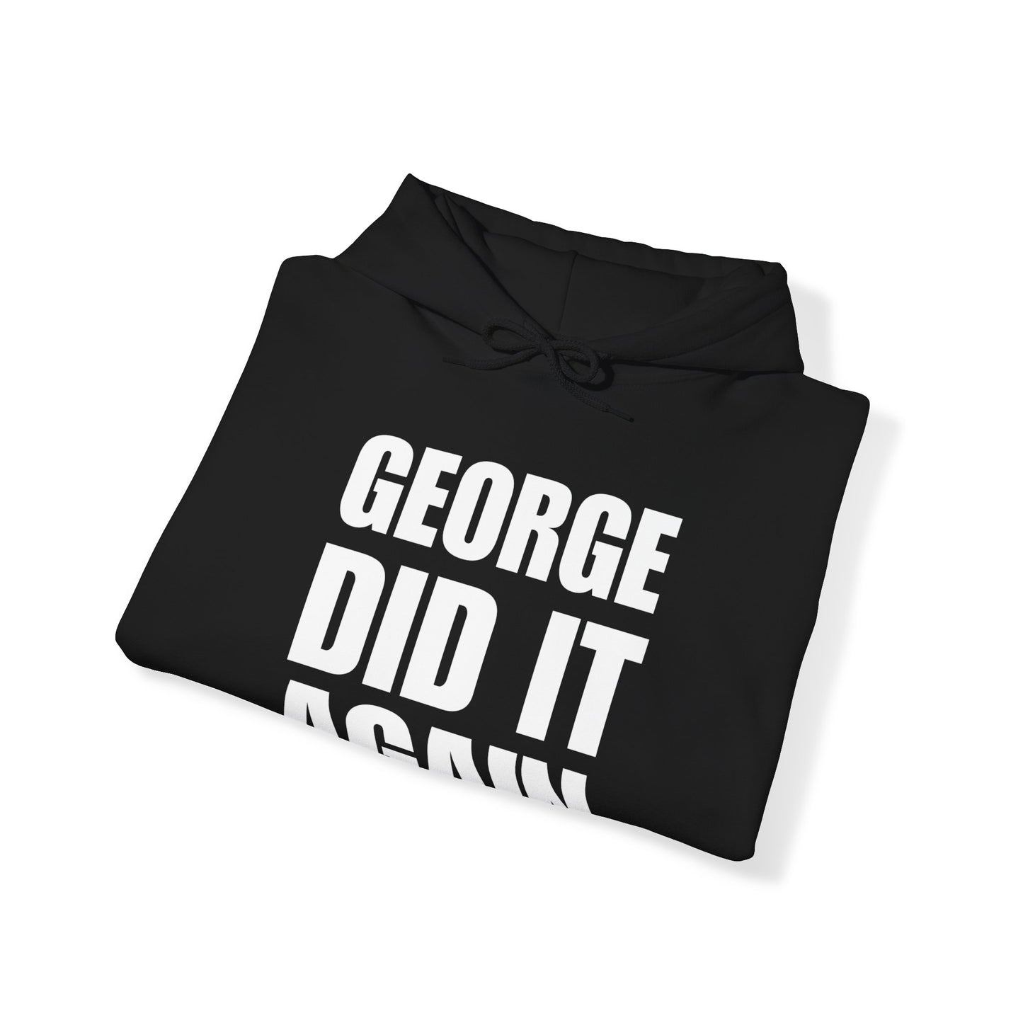 George Did It Again Hoodie