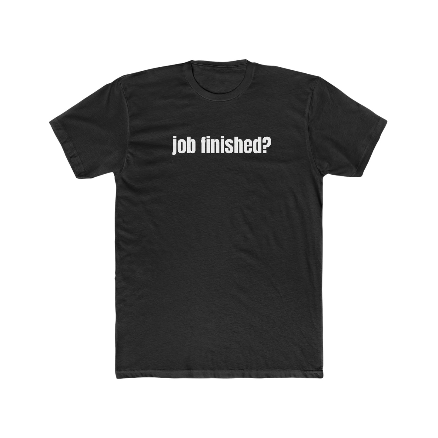 Job Finished? Crew Tee