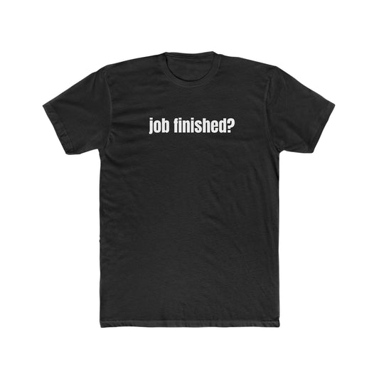 Job Finished? Crew Tee